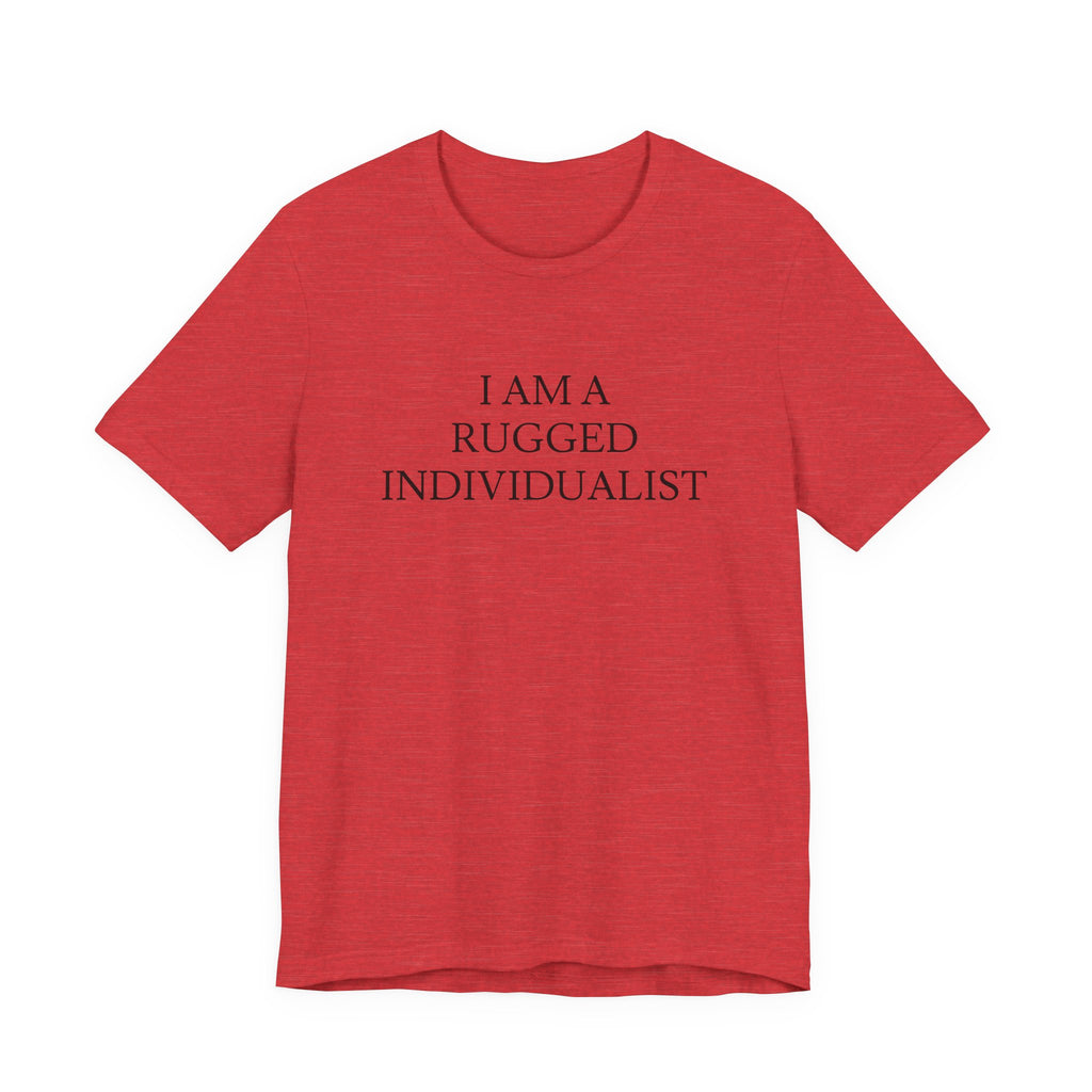 I Am a Rugged Individualist Tee