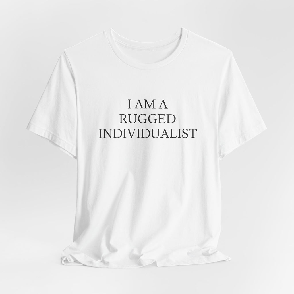 I Am a Rugged Individualist Tee