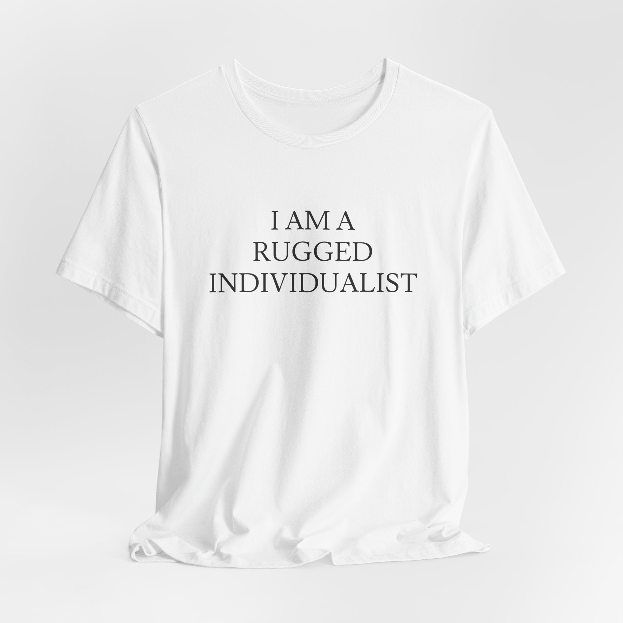 I Am a Rugged Individualist Tee