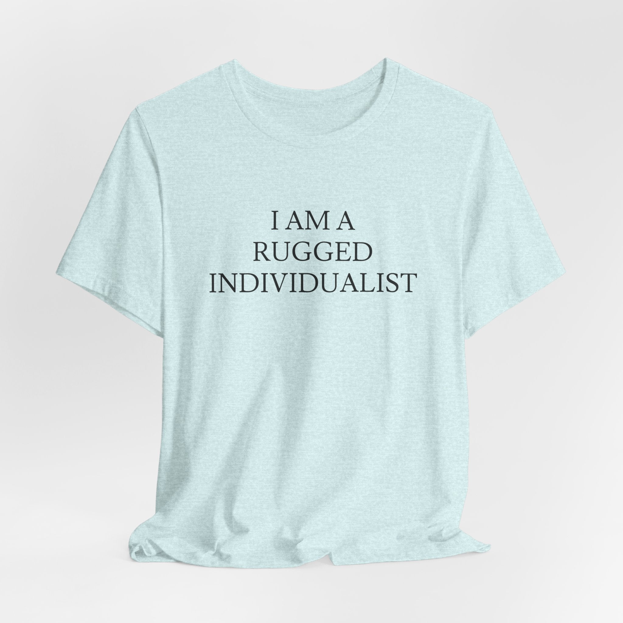 I Am a Rugged Individualist Tee