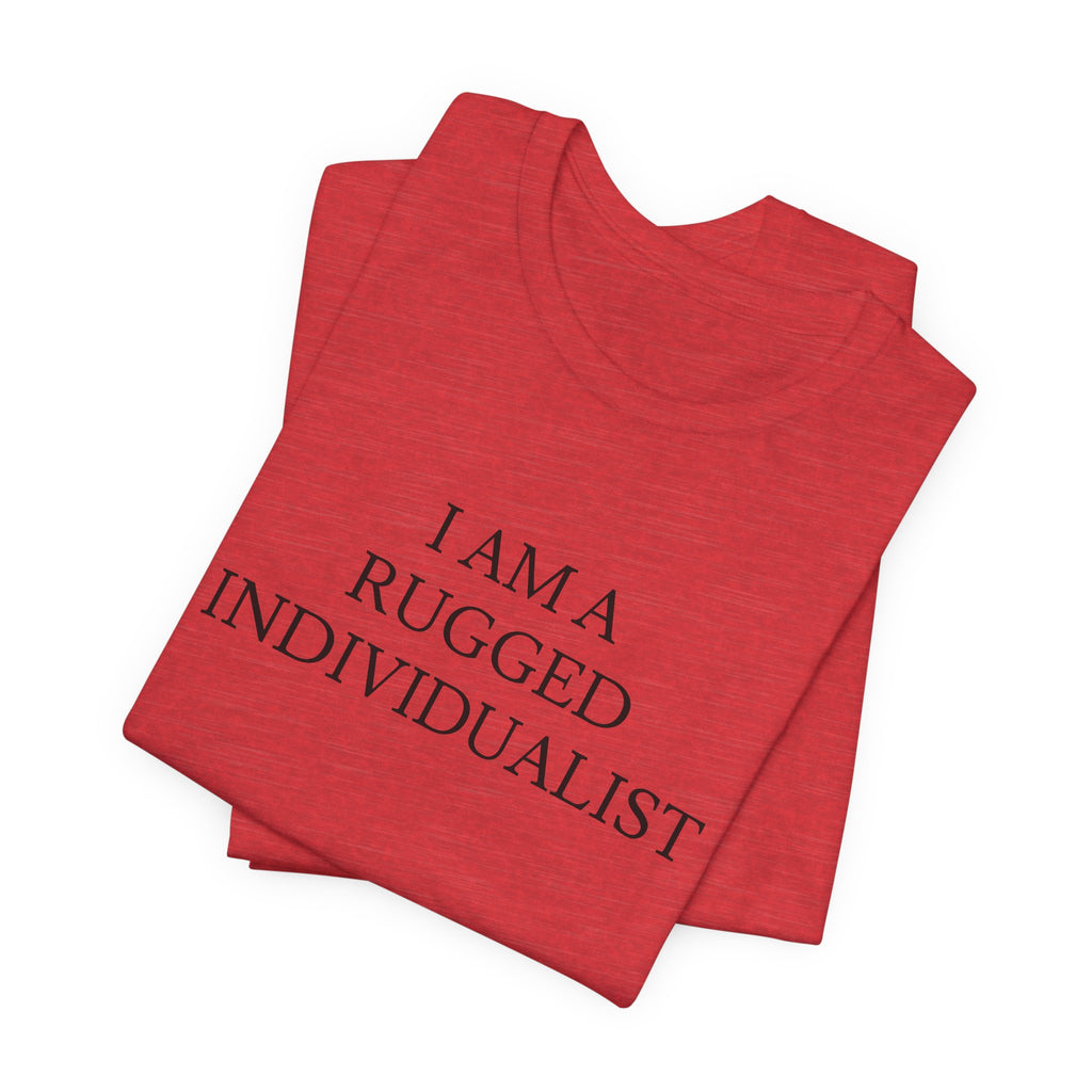 I Am a Rugged Individualist Tee