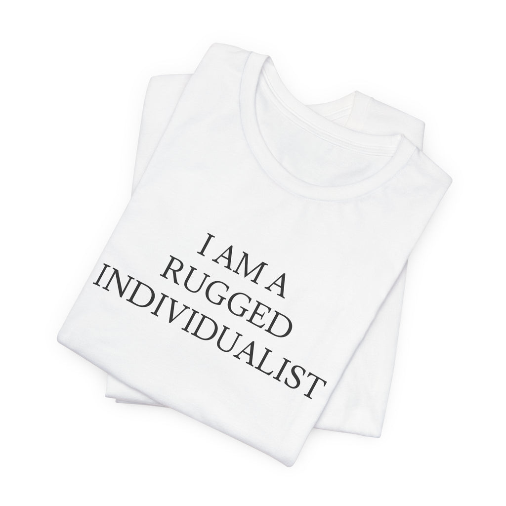 I Am a Rugged Individualist Tee