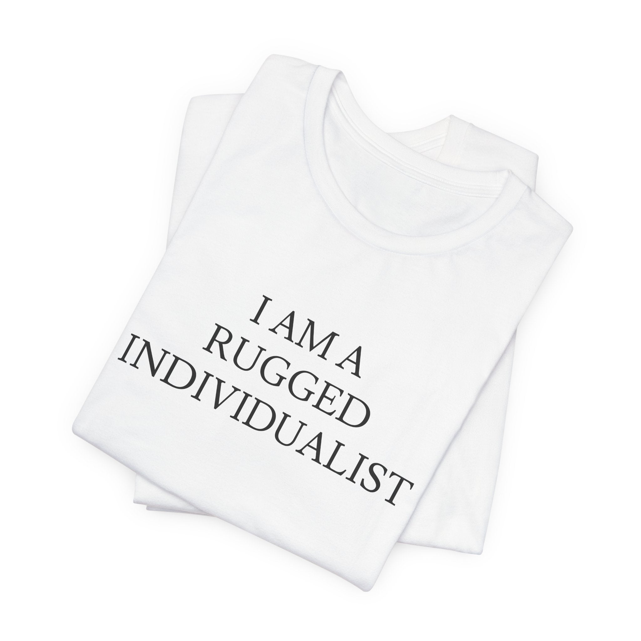 I Am a Rugged Individualist Tee