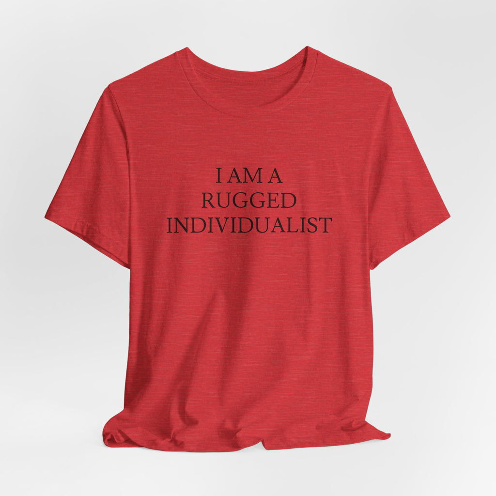 I Am a Rugged Individualist Tee