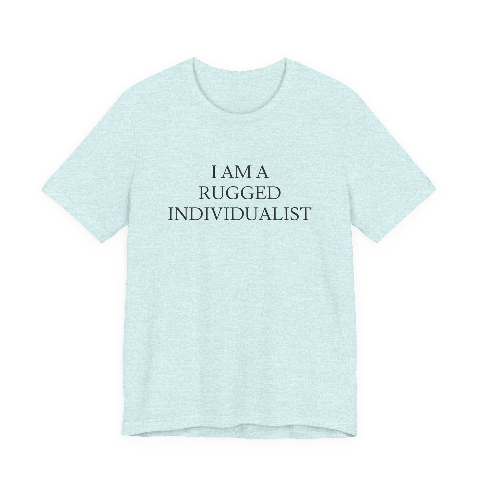 I Am a Rugged Individualist Tee