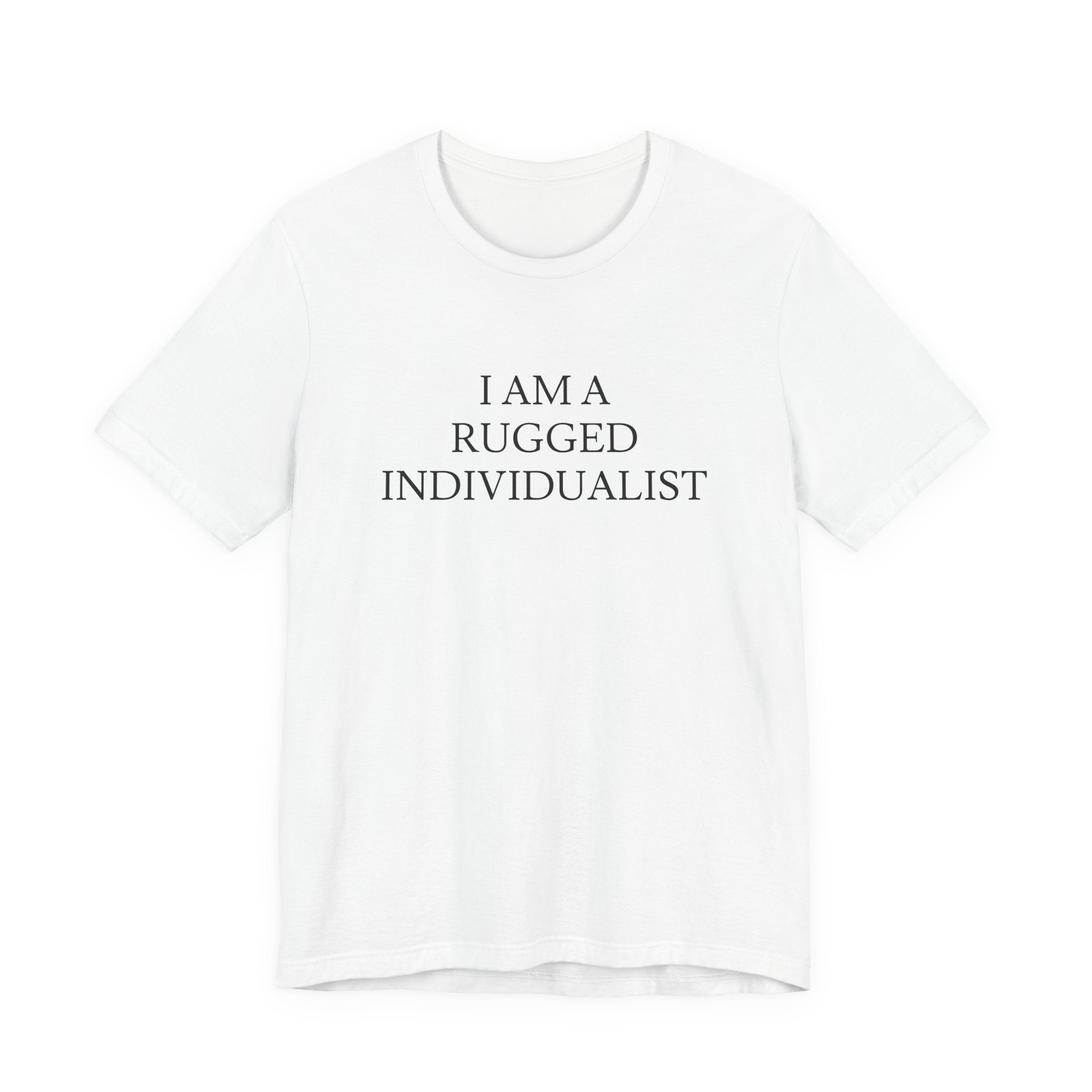 I Am a Rugged Individualist Tee